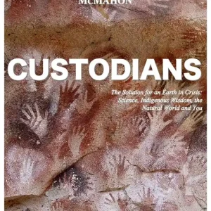 Custodians. The solution for an earth in crisis science, indigenous wisdom, the natural world and you Professionale