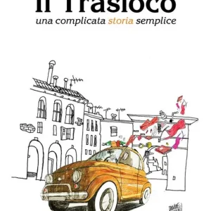Prezzo Conveniente Il trasloco. Una complicata storia semplice
