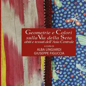 Geometrie e colori sulla via della seta. Abiti e tessuti dell‘Asia Centrale Ultima Occasione