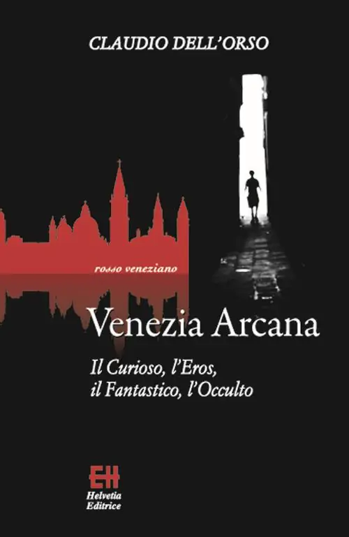 Ultimissimo Modello Venezia arcana. Il curioso, l’eros, il fantastico, l’occulto