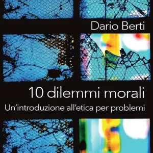 10 dilemmi morali. Un‘introduzione all‘etica per problemi Offerta Limitata