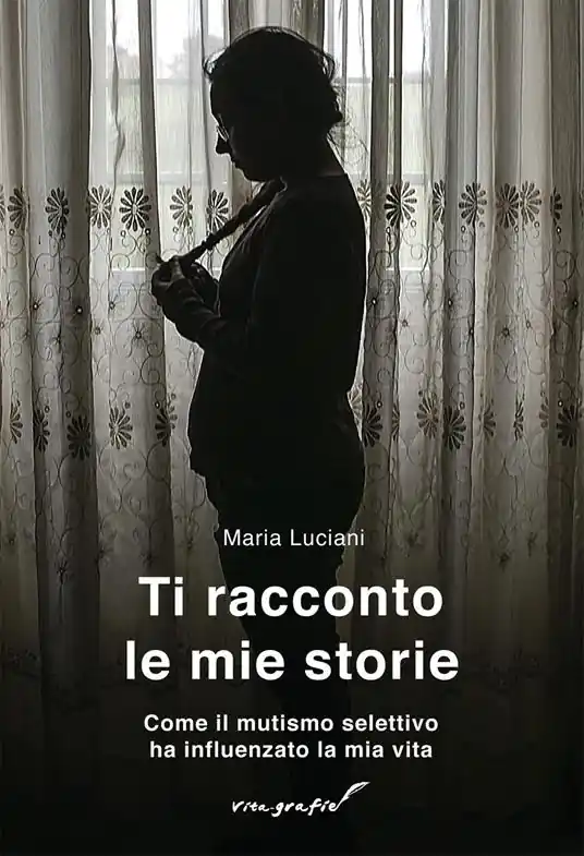 Ti racconto le mie storie. Come il mutismo selettivo ha influenzato la mia vita Quantità Limitata
