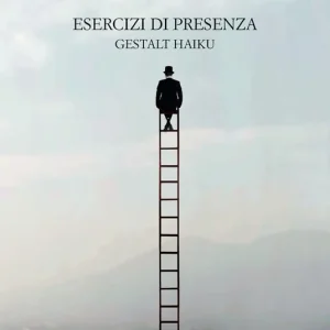Ultima Occasione Esercizi di presenza. Gestalt haiku