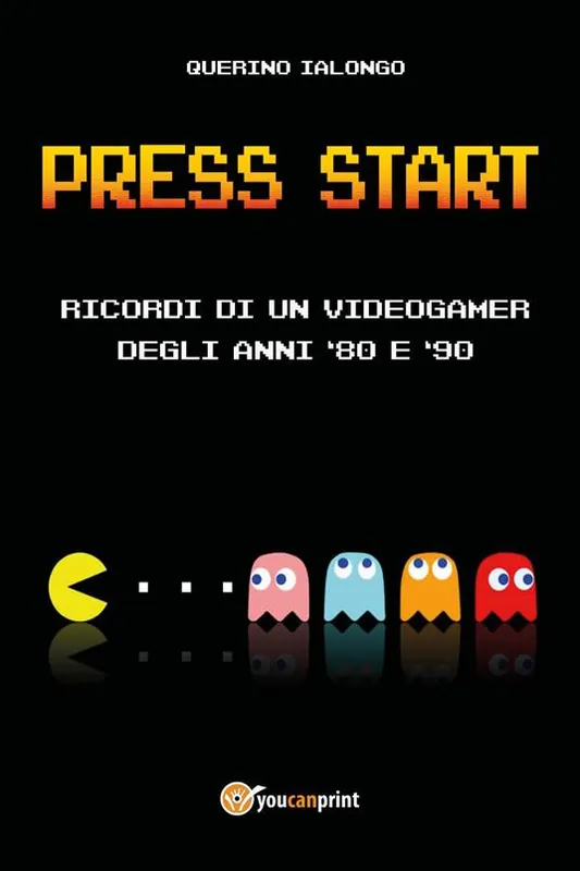 Occasione Press start. Ricordi di un videogamer degli anni ‘80 e ‘90