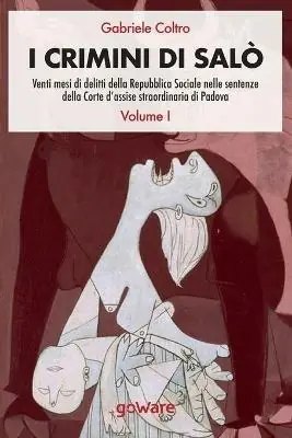 I crimini di Salò. Venti mesi di delitti della Repubblica Sociale nelle sentenze della Corte d‘assise straordinaria di Padova. Vol. 1 Popolare