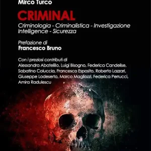 Criminal. Criminologia, criminalistica, investigazione, intelligence, sicurezza Novità