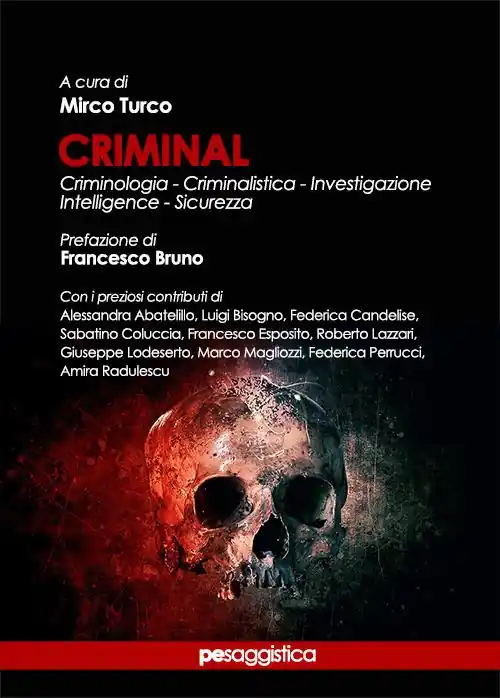 Criminal. Criminologia, criminalistica, investigazione, intelligence, sicurezza Novità