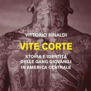 Vite corte. Storia e identità delle gang giovanili in America centrale Miglior Prezzo