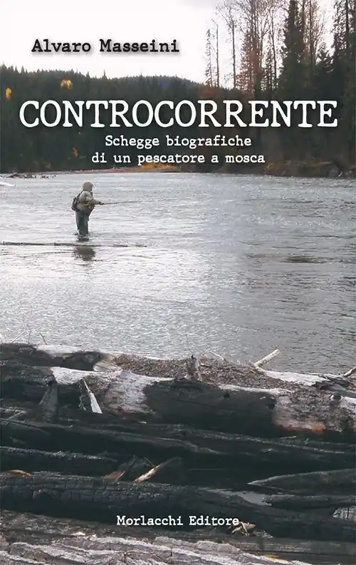Controcorrente.. Schegge biografiche di un pescatore a mosca Economico