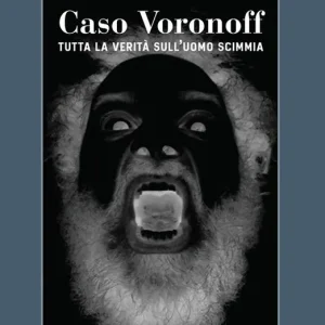 Vendita Finale Caso Voronoff. Tutta la verità sull‘uomo scimmia