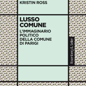 Lusso comune. L‘immaginario politico della Comune di Parigi Bestseller