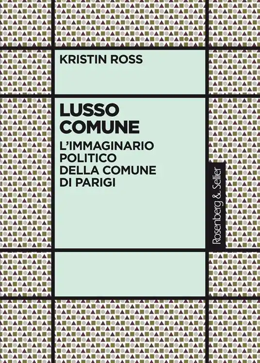 Lusso comune. L‘immaginario politico della Comune di Parigi Bestseller