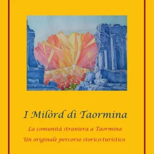 Sconto I Milòrd di Taormina. La comunità straniera a Taormina. Un originale percorso storico-artistico