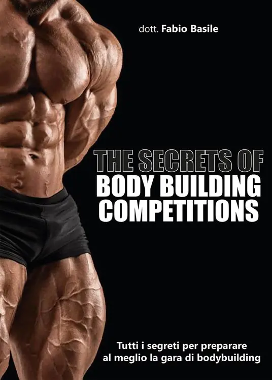 The secrets of body building competitions. Tutti i segreti per preparare al meglio la gara di bodybuilding Promozione Esclusiva