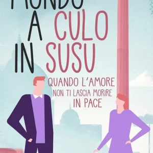 Offerta Limitata Il mondo a culo in susu. Quando l‘amore non ti lascia morire in pace. Con Libro in brossura