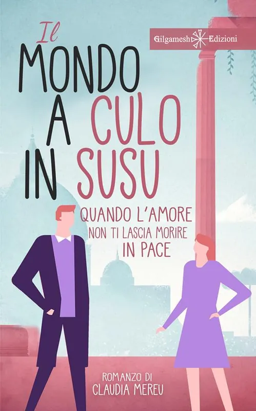 Offerta Limitata Il mondo a culo in susu. Quando l‘amore non ti lascia morire in pace. Con Libro in brossura
