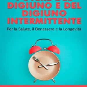 Il magico potere del digiuno e del digiuno intermittente. Per la salute, il benessere e la longevità Quantità Limitata