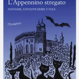 Quantità Limitata L‘Appennino stregato. Fantasmi, fantasticherie e fole