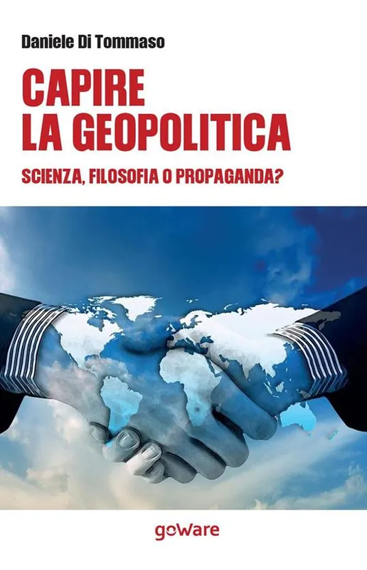 Capire la geopolitica. Scienza, filosofia o propaganda? Affare