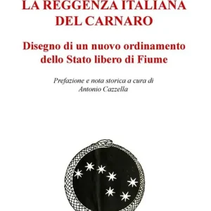 Ultima Occasione La reggenza italiana del Carnaro. Disegno di un nuovo ordinamento dello Stato libero di Fiume