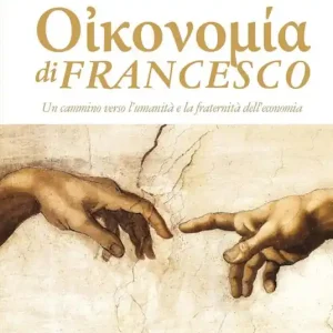 Economia di Francesco. Un cammino verso l‘umanità e la fraternità dell‘economia Novità