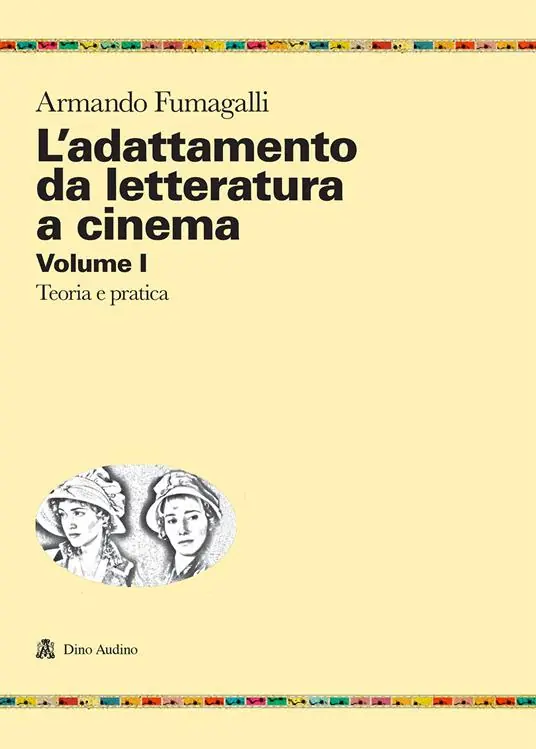 L‘adattamento da letteratura a cinema. Vol. 1 Teoria e pratica Spedito Oggi