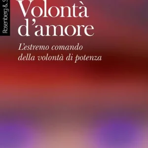 Volontà d‘amore. L‘estremo comando della volontà di potenza Consegna Rapida