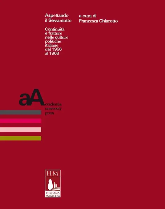 Consegna Rapida Aspettando il Sessantotto. Continuità e fratture nelle culture politiche italiane dal 1956 al 1968