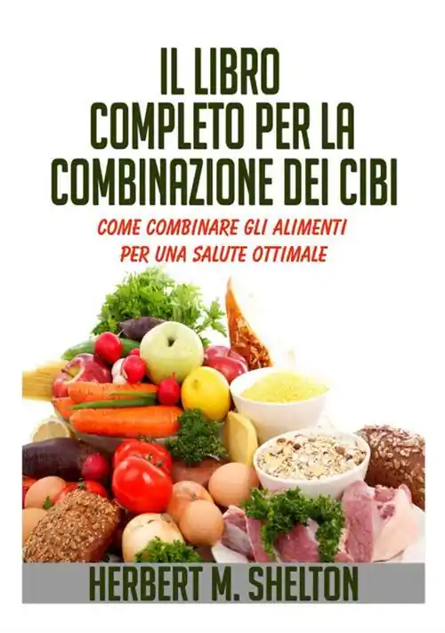 Bestseller Il libro completo per la combinazione dei cibi. Come combinare gli alimenti per una salute ottimale