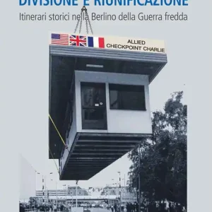 Divisione e riunificazione. Itinerari storici nella Berlino della Guerra fredda Promo Stagionale