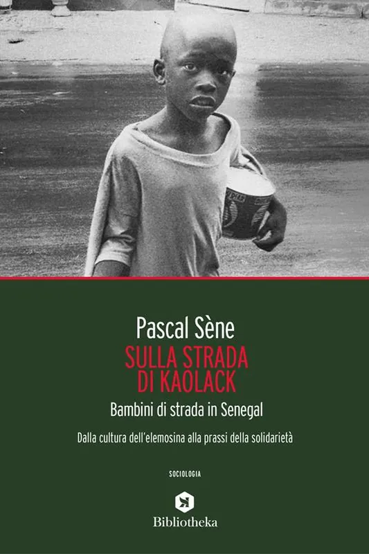 Sconto Sulla strada di Kaolack. Bambini di strada in Senegal. Dalla cultura dell‘elemosina alla prassi della solidarietà