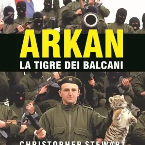Ultima Occasione Arkan, la tigre dei Balcani
