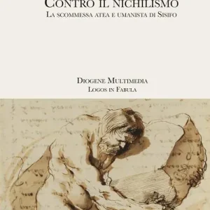 Contro il nichilismo. La scommessa atea e umanista di Sisifo Prezzo Di Fabbrica