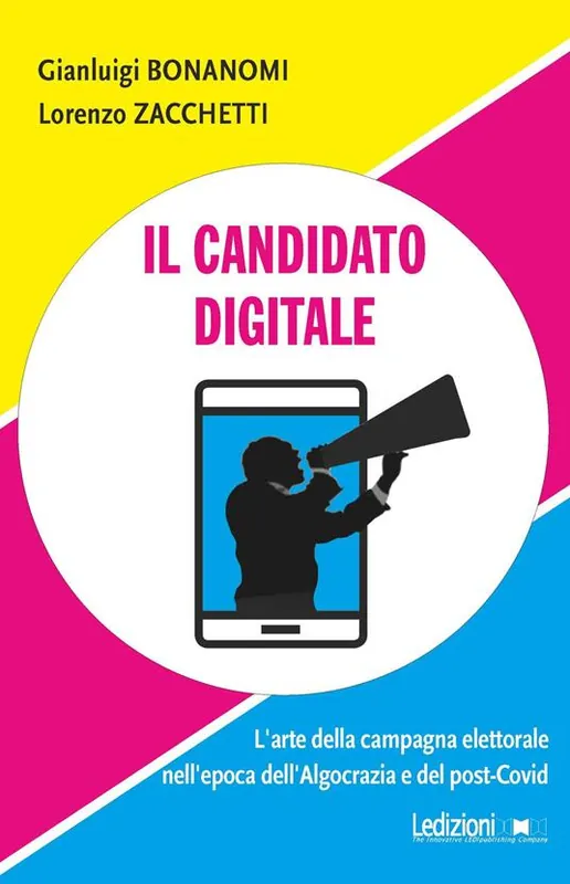 Reso Gratuito Il candidato digitale. L‘arte della campagna elettorale nell‘epoca dell‘algocrazia e del post-Covid