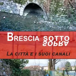 Brescia sotto/sopra. La città e i suoi canali Direttamente Dal Produttore