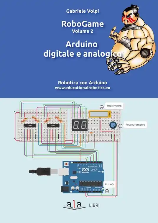 Offerta RoboGame. Robotica con Arduino. Vol. 2 Arduino digitale e analogico.