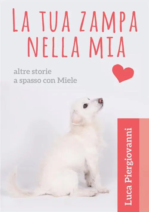 Reso Gratuito La tua zampa nella mia. Altre storie a spasso con Miele