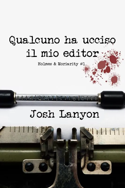 Qualcuno ha ucciso il mio editor. Holmes & Moriarity. Vol. 1 Popolare