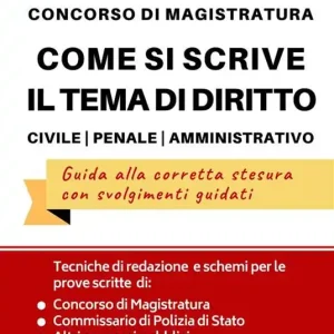 Ultimissimo Modello Concorso Magistratura. Come si scrive il tema di diritto Civile, Penale e Amministrativo. Tecniche di redazione e schemi per le prove di Magistratura, Commissario di Polizia e altri concorsi