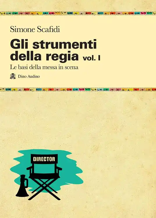 Gli strumenti della regia. Vol. 1 Le basi della messa in scena Economico