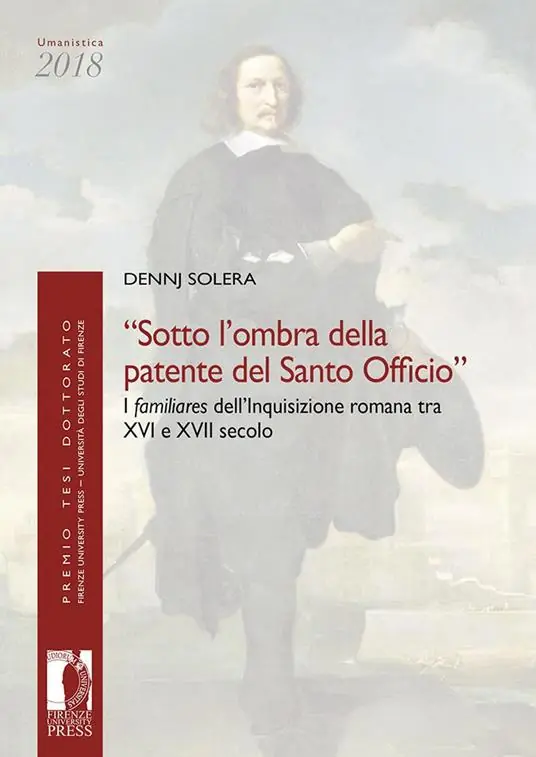 «Sotto l‘ombra della patente del Santo Officio». I familiares dell‘Inquisizione romana tra XVI e XVII secolo Soddisfatti O Rimborsati