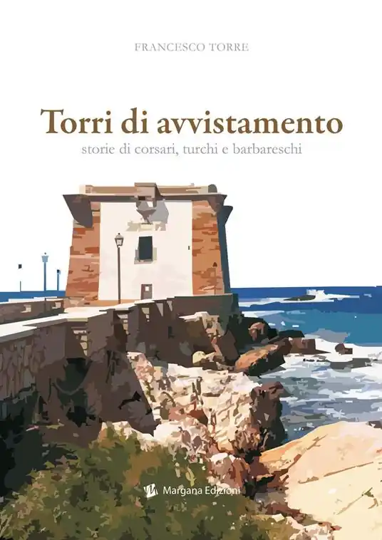 Torri di avvistamento. Storie di corsari, turchi e barbareschi Pagamento Sicuro