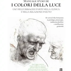 Manuale d‘uso i colori della luce. Uso di immagini d‘arte nella clinica e nella relazione d‘aiuto Occasione Imperdibile