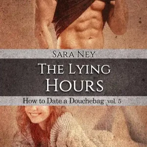 The lying hours. How to date a douchebag. Vol. 5 Prezzo Scontato