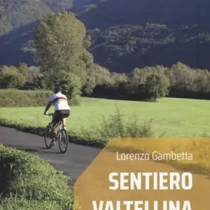 Consegna Rapida Sentiero Valtellina. In bicicletta e a piedi nel cuore delle Alpi