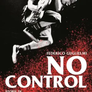No control. Storie di hardcore punk californiano 1980-2000 Must-Have