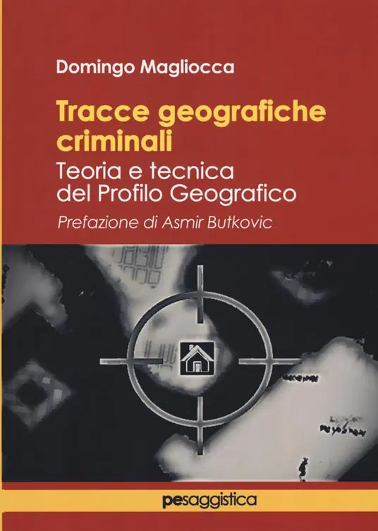 Tracce geografiche criminali. Teoria e tecnica del profilo geografico Affare