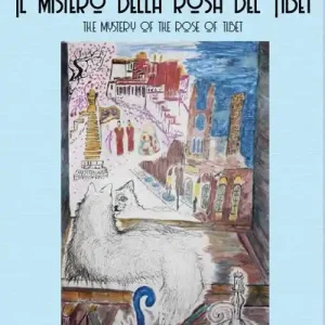 Il mistero della rosa del Tibet-The mistery of the rose of Tibet. Ediz. bilingue Prezzo Di Fabbrica