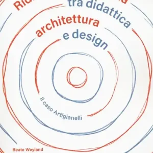 Nuovo Arrivo Ridisegnare la scuola tra didattica archietttura e design. Il caso Artigianelli