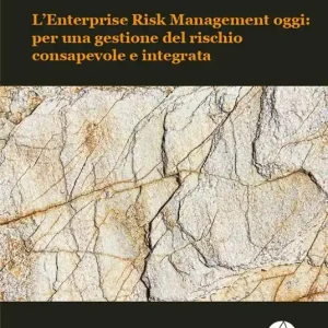Must-Have L‘ Enterprise Risk Management oggi per una gestione del rischio consapevole e integrata